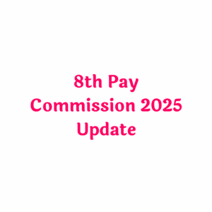 8th Pay Commission 2025 Update