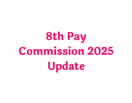 8th Pay Commission 2025 Update